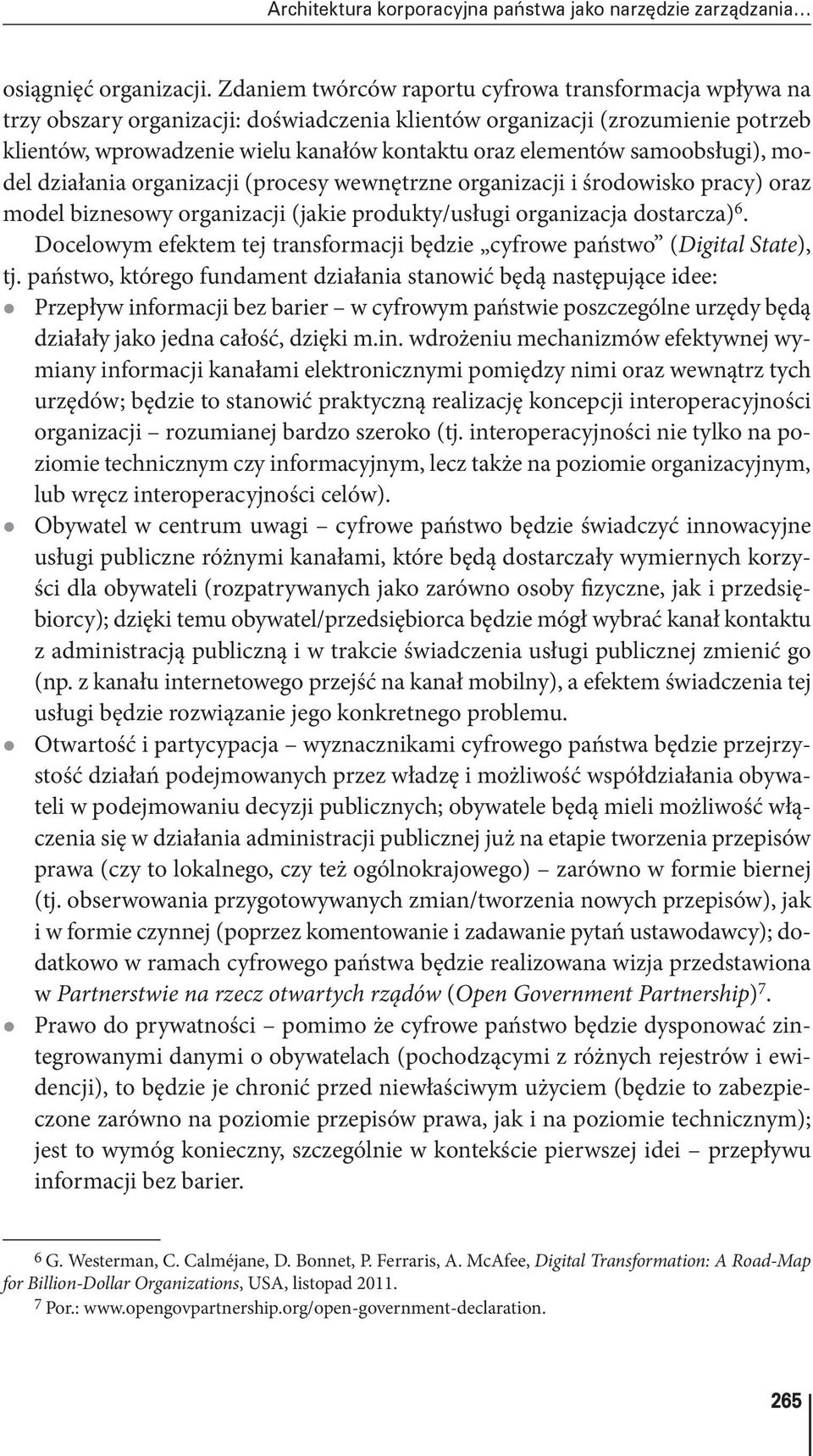 samoobsługi), model działania organizacji (procesy wewnętrzne organizacji i środowisko pracy) oraz model biznesowy organizacji (jakie produkty/usługi organizacja dostarcza) 6.