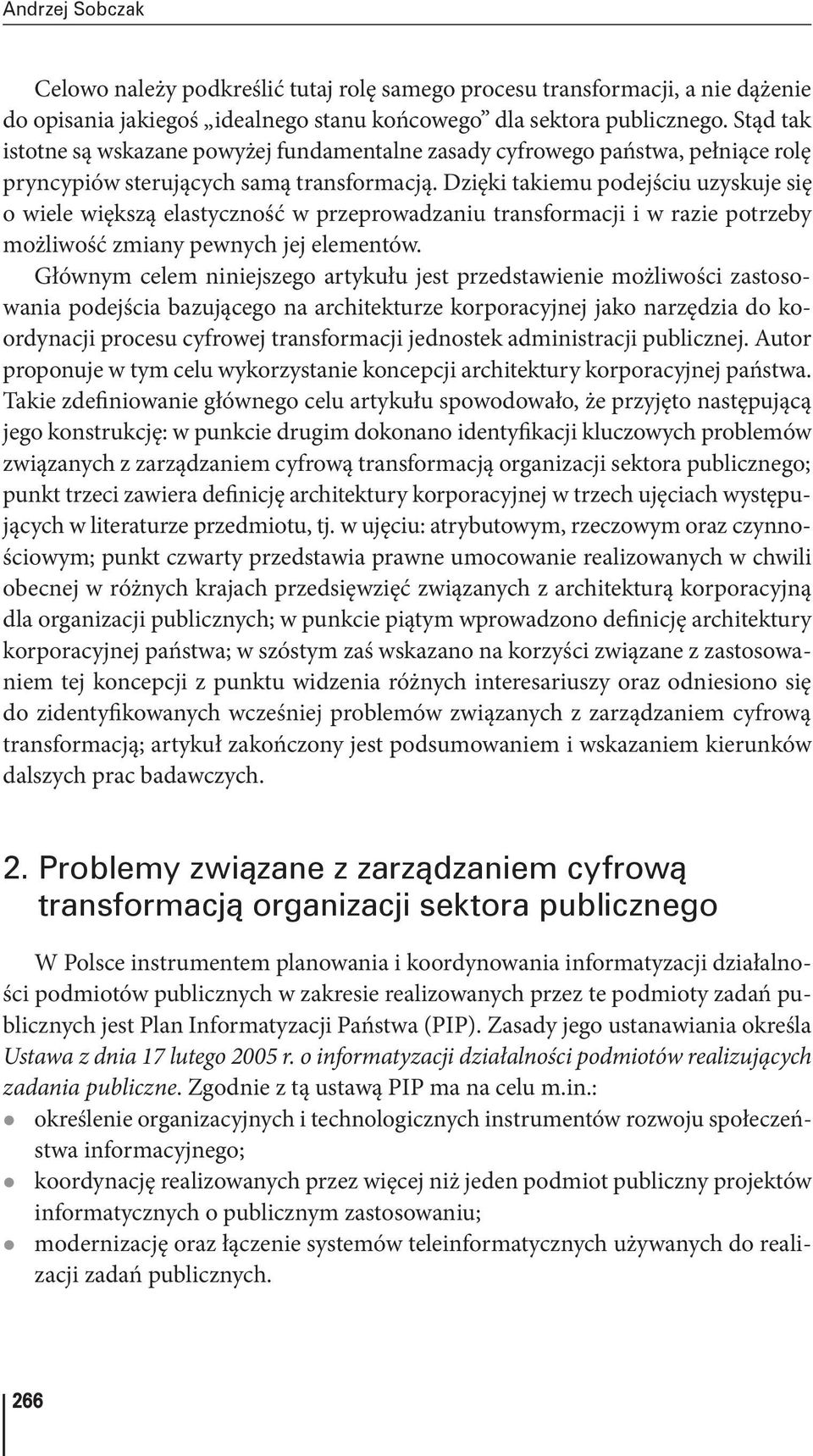 Dzięki takiemu podejściu uzyskuje się o wiele większą elastyczność w przeprowadzaniu transformacji i w razie potrzeby możliwość zmiany pewnych jej elementów.