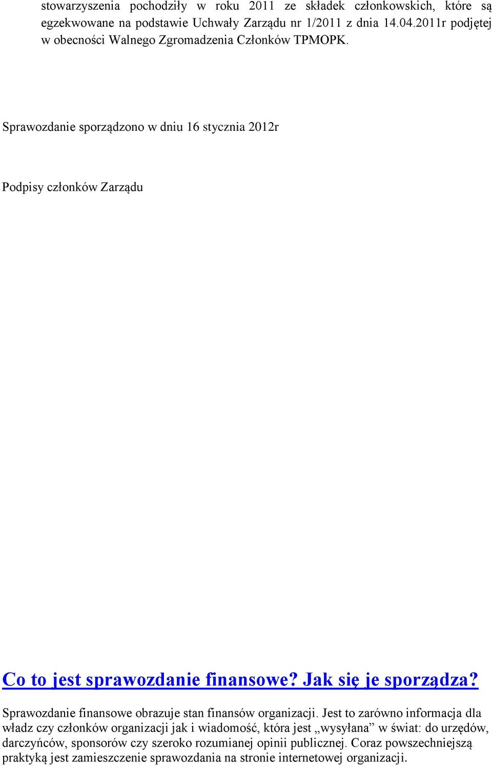 Sprawozdanie sporządzono w dniu 16 stycznia 2012r Podpisy członków Zarządu Co to jest sprawozdanie finansowe? Jak się je sporządza?