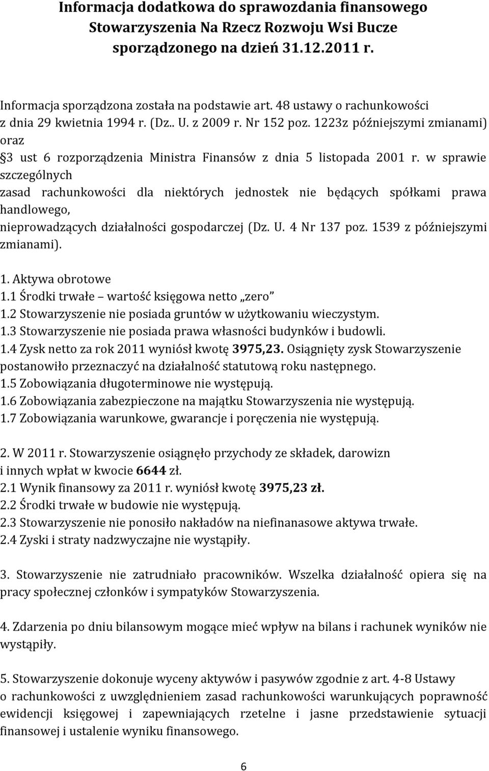 w sprawie szczególnych zasad rachunkowości dla niektórych jednostek nie będących spółkami prawa handlowego, nieprowadzących działalności gospodarczej (Dz. U. 4 Nr 137 poz.