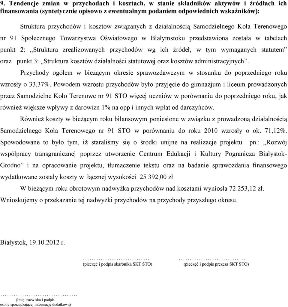 wg ich źródeł, w tym wymaganych statutem oraz punkt 3: Struktura kosztów działalności statutowej oraz kosztów administracyjnych.