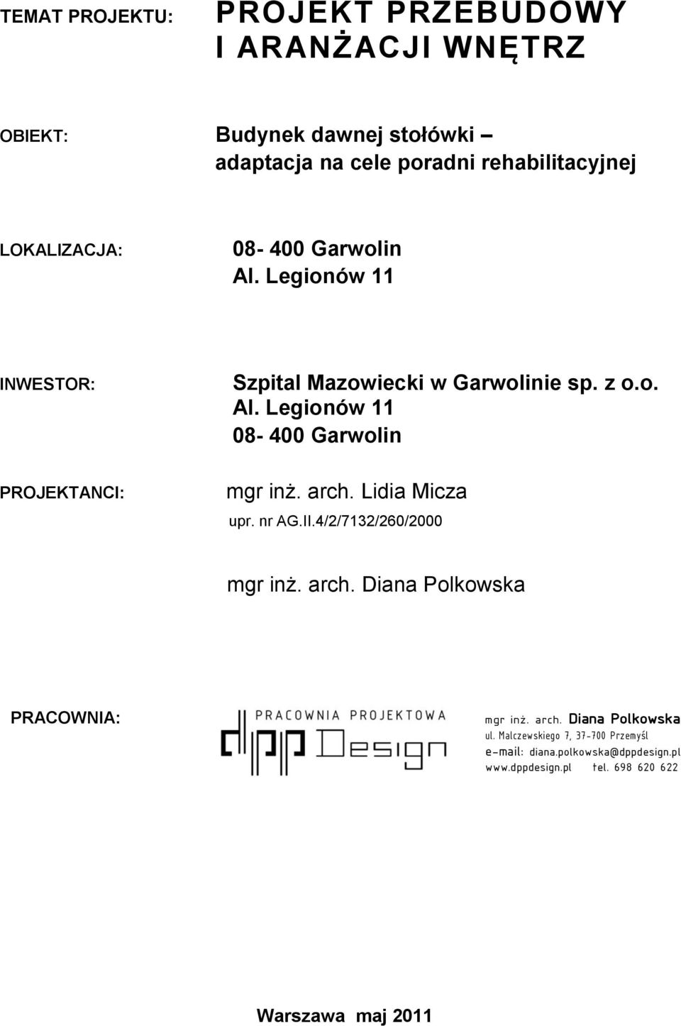 arch. Lidia Micza upr. nr AG.II.4/2/7132/260/2000 mgr inż. arch. Diana Polkowska PRACOWNIA: mgr inż. arch. Diana Polkowska ul.