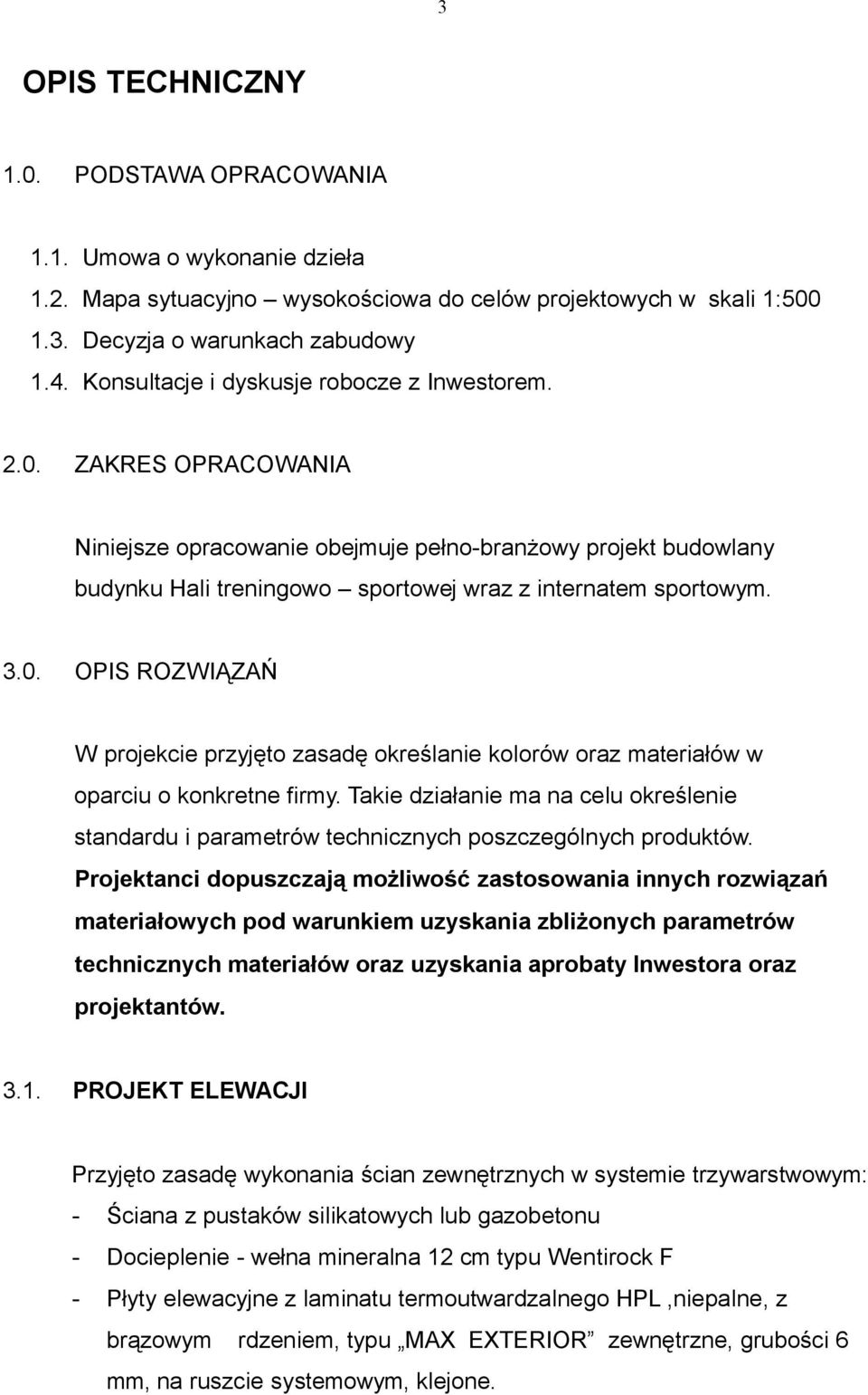 Takie działanie ma na celu określenie standardu i parametrów technicznych poszczególnych produktów.