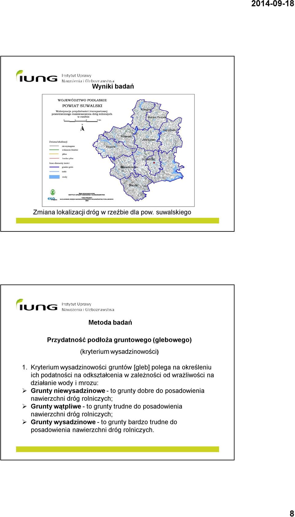 Kryterium wysadzinowości gruntów [gleb] polega na określeniu ich podatności na odkształcenia w zależności od wrażliwości na działanie