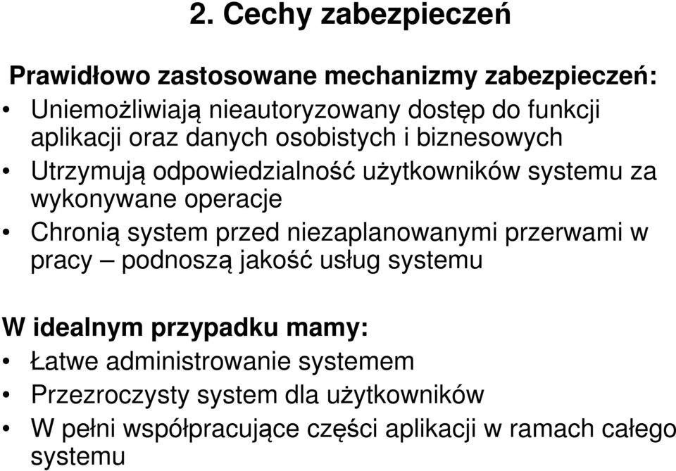 Chronią system przed niezaplanowanymi przerwami w pracy podnoszą jakość usług systemu W idealnym przypadku mamy: Łatwe