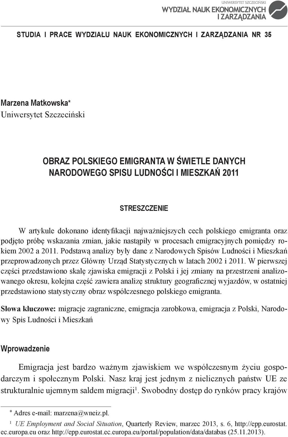 Podstawą analizy były dane z Narodowych Spisów Ludności i Mieszkań przeprowadzonych przez Główny Urząd Statystycznych w latach 2002 i 2011.