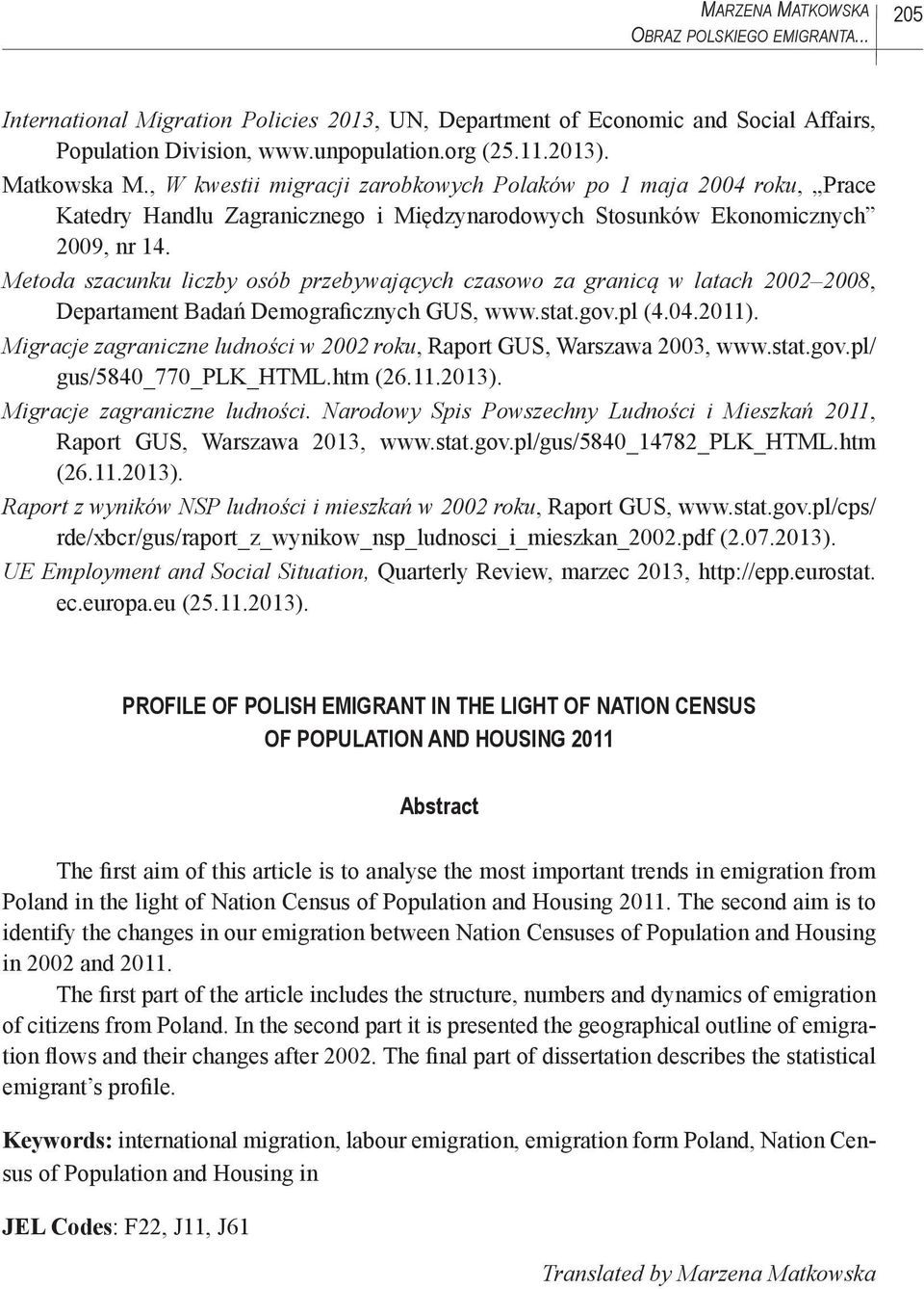 Metoda szacunku liczby osób przebywających czasowo za granicą w latach 2002 2008, Departament Badań Demograficznych GUS, www.stat.gov.pl (4.04.2011).