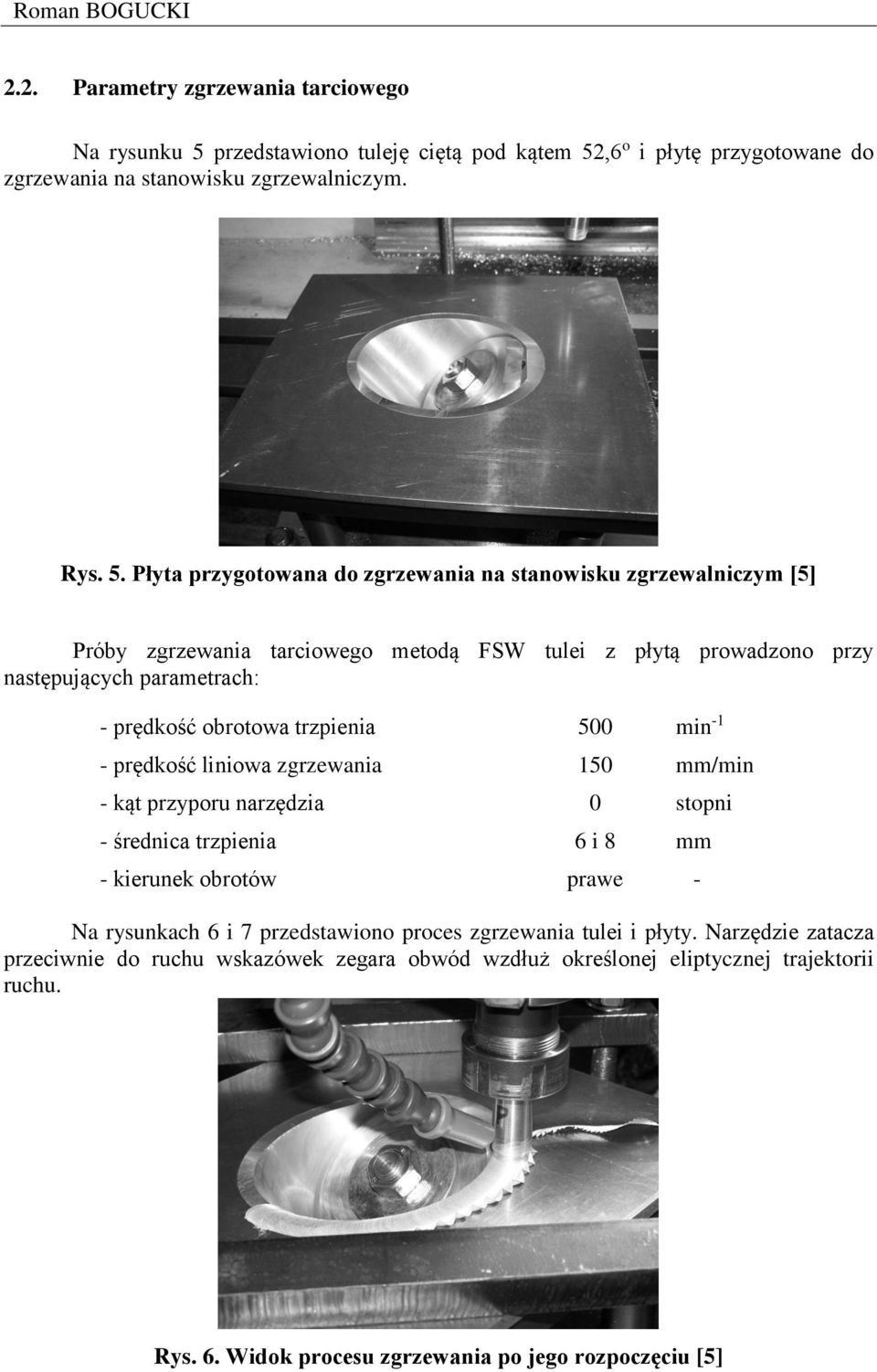 ,6 o i płytę przygotowane do zgrzewania na stanowisku zgrzewalniczym. Rys. 5.