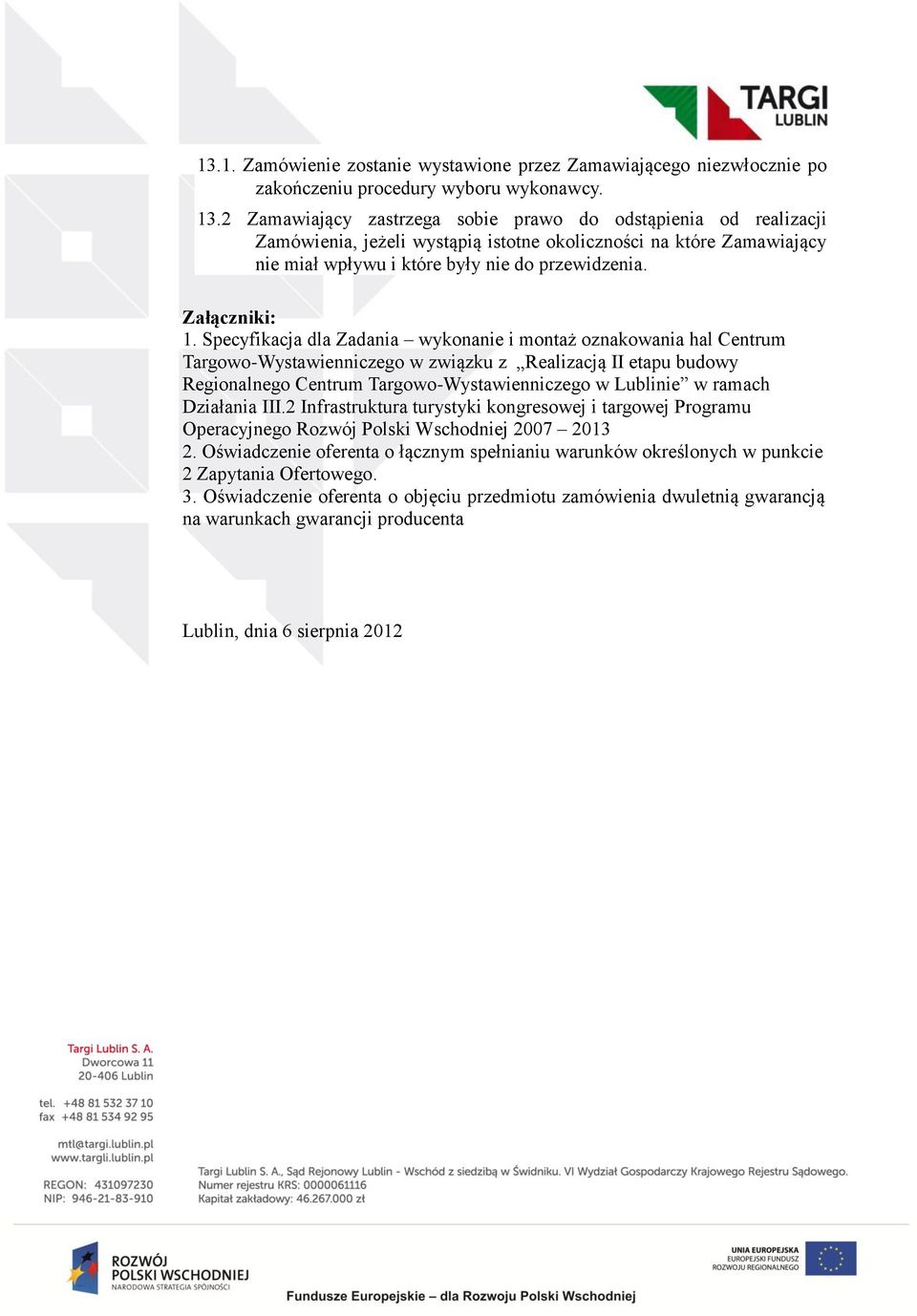 Specyfikacja dla Zadania wykonanie i montaż oznakowania hal Centrum Targowo-Wystawienniczego w związku z Realizacją II etapu budowy Regionalnego Centrum Targowo-Wystawienniczego w Lublinie w ramach