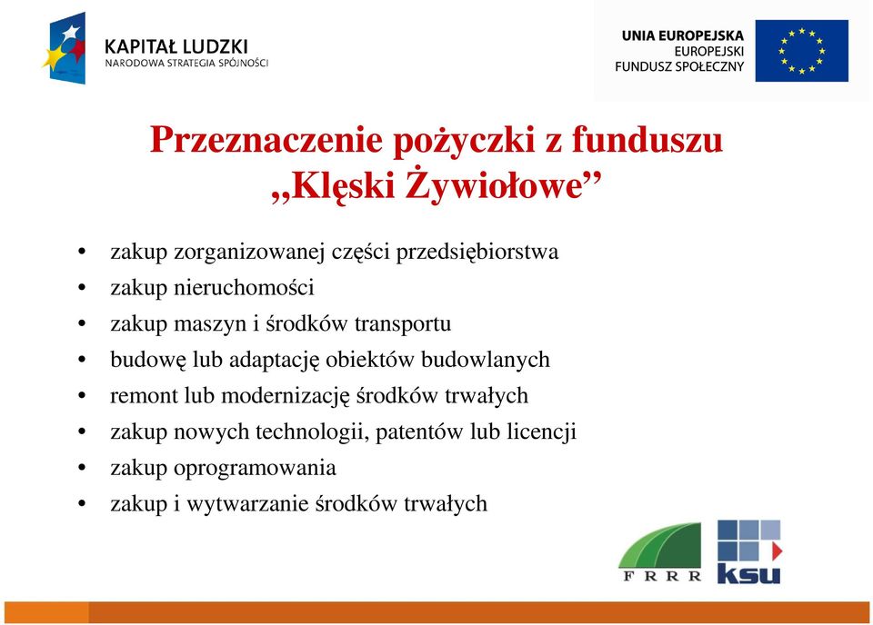 adaptację obiektów budowlanych remont lub modernizacjęśrodków trwałych zakup nowych