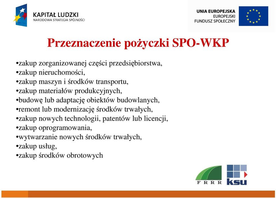 budowlanych, remont lub modernizacjęśrodków trwałych, zakup nowych technologii, patentów lub