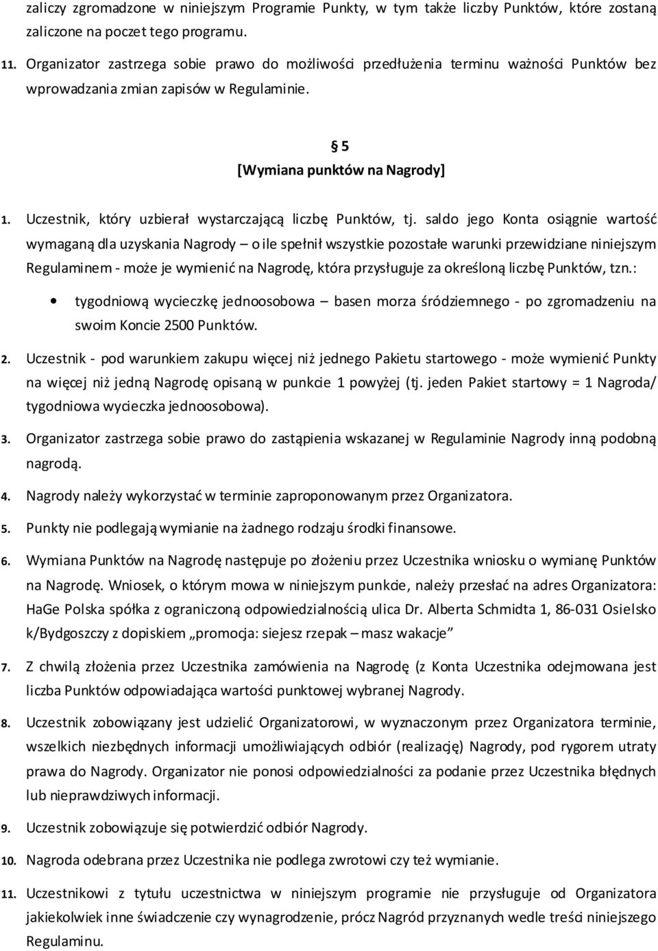 Uczestnik, który uzbierał wystarczającą liczbę Punktów, tj.