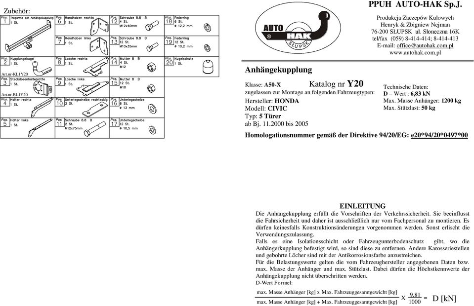 pl www.autohak.com.pl Technische Daten: D Wert : 6,83 kn Max. Masse nhänger: 00 kg Max.