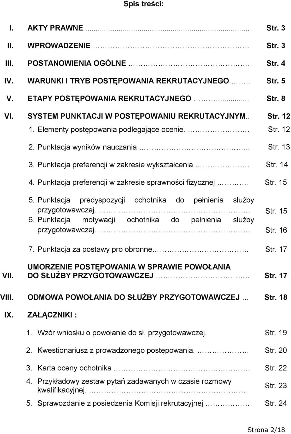 Punktacja preferencji w zakresie wykształcenia. Str. 14 4. Punktacja preferencji w zakresie sprawności fizycznej. Str. 15 5. Punktacja predyspozycji ochotnika do pełnienia służby przygotowawczej.. Str. 15 6.