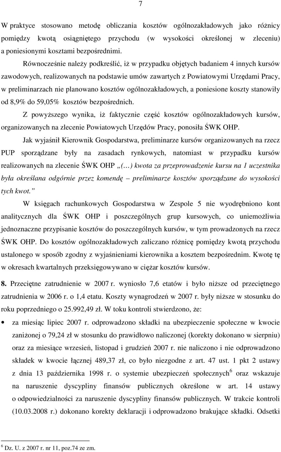 kosztów ogólnozakładowych, a poniesione koszty stanowiły od 8,9% do 59,05% kosztów bezpośrednich.