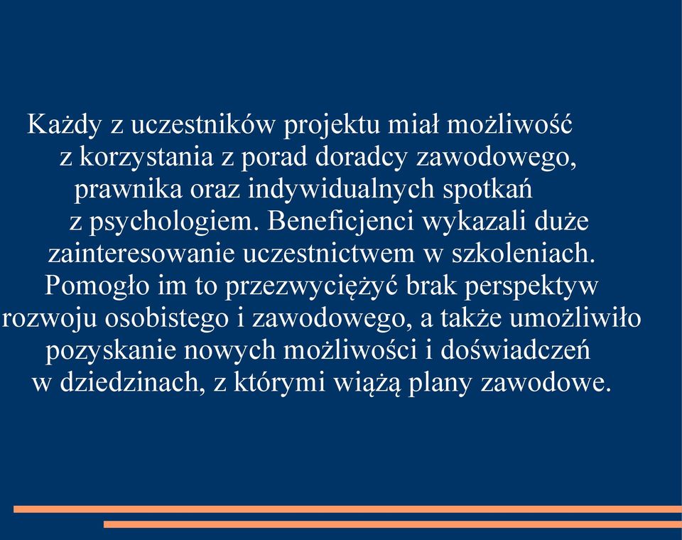 Beneficjenci wykazali duże zainteresowanie uczestnictwem w szkoleniach.