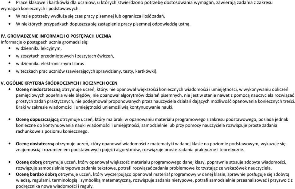 GROMADZENIE INFORMACJI O POSTĘPACH UCZNIA Informacje o postępach ucznia gromadzi się: w dzienniku lekcyjnym, w zeszytach przedmiotowych i zeszytach ćwiczeń, w dzienniku elektronicznym Librus w