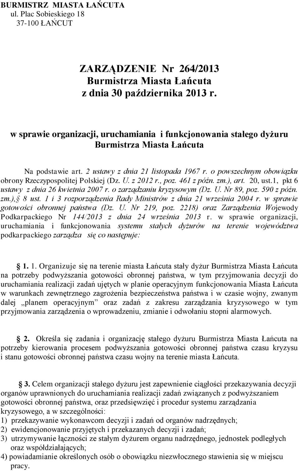 o zarządzaniu kryzysowym (Dz. U. Nr 89, poz. 590 z późn. zm.), 8 ust. 1 i 3 rozporządzenia Rady Ministrów z dnia 21 września 2004 r. w sprawie gotowości obronnej państwa (Dz. U. Nr 219, poz.