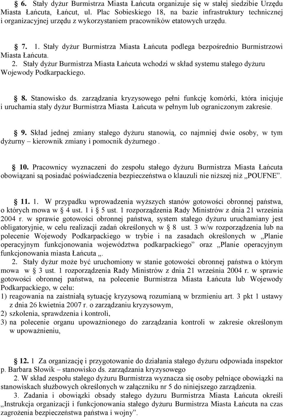 Stały dyżur wchodzi w skład systemu stałego dyżuru Wojewody Podkarpackiego. 8. Stanowisko ds.