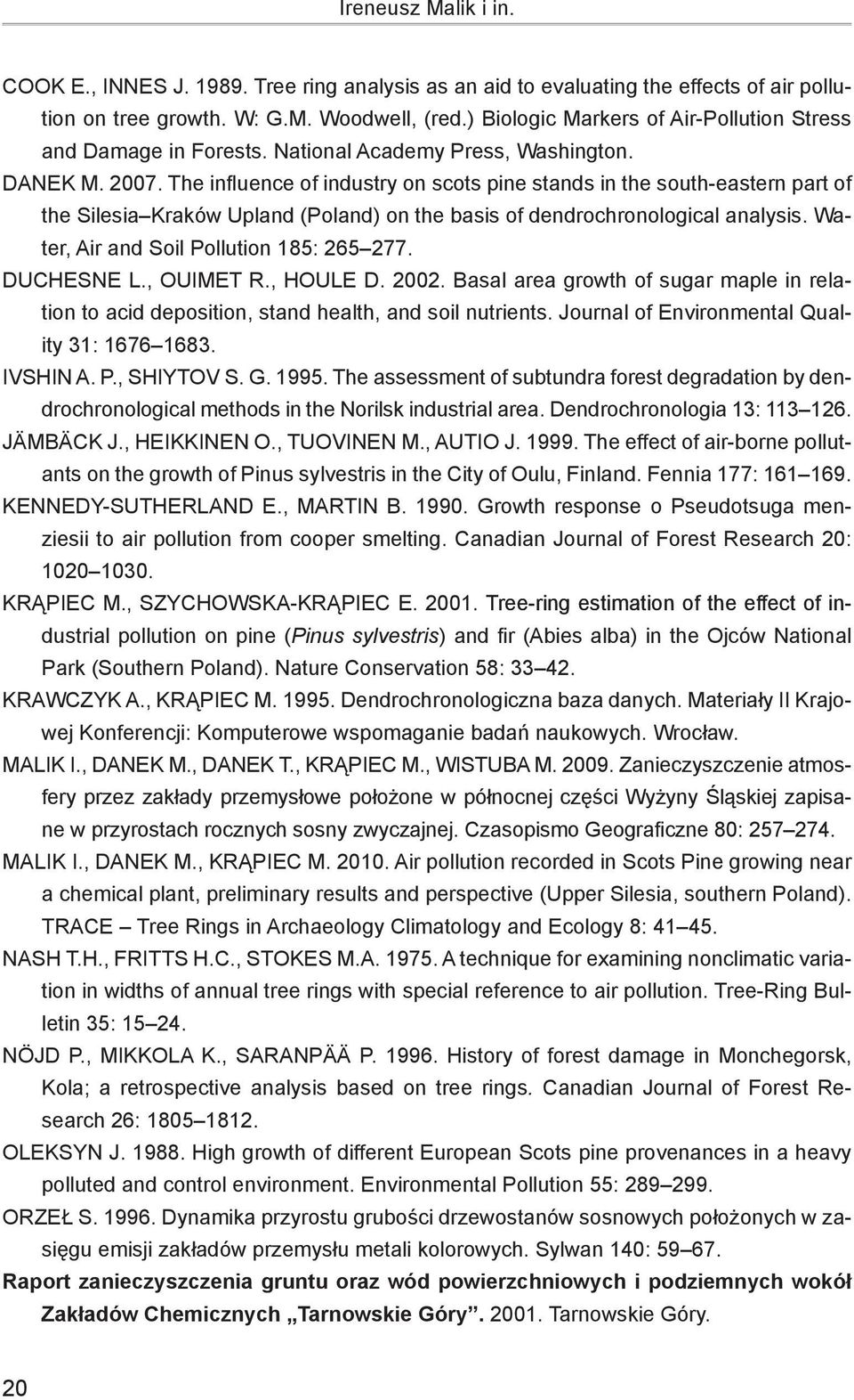 The influence of industry on scots pine stands in the south-eastern part of the Silesia Kraków Upland (Poland) on the basis of dendrochronological analysis. Water, Air and Soil Pollution 185: 265 277.