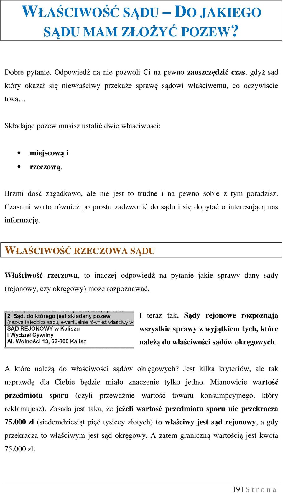 miejscową i rzeczową. Brzmi dość zagadkowo, ale nie jest to trudne i na pewno sobie z tym poradzisz. Czasami warto również po prostu zadzwonić do sądu i się dopytać o interesującą nas informację.