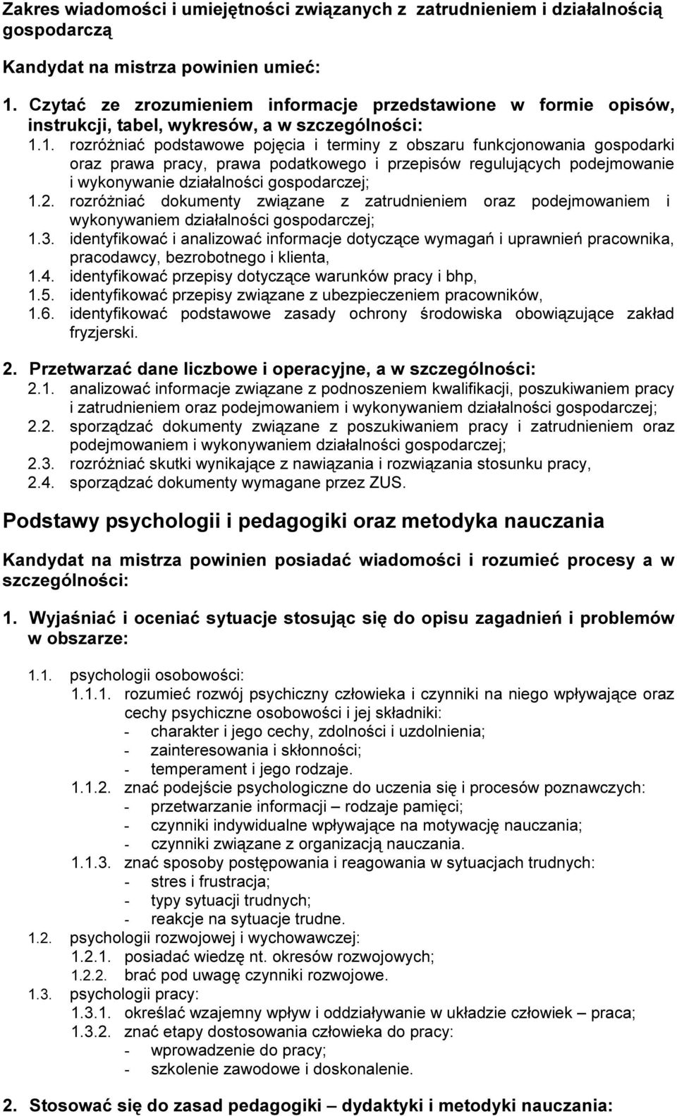 1. roz róż niać pod s t aw ow e poj ę c ia i t erm iny z ob s z aru f unk c j onow ania g os pod ark i oraz praw a prac y, praw a pod at k ow eg o i prz epis ów reg ul uj ąc yc h pod ej m ow anie i w