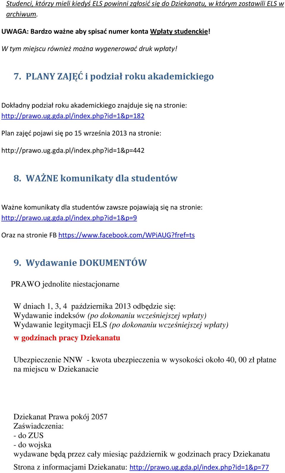 id=1&p=182 Plan zajęć pojawi się po 15 września 2013 na stronie: http://prawo.ug.gda.pl/index.php?id=1&p=442 8.