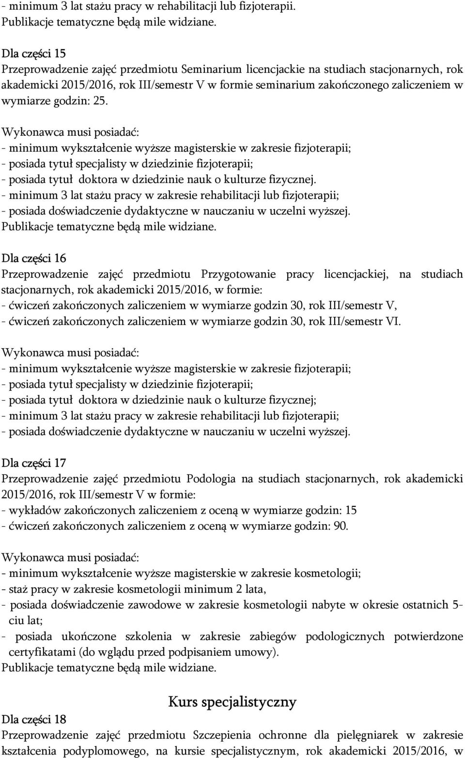 godzin: 25. - posiada tytuł doktora w dziedzinie nauk o kulturze fizycznej.