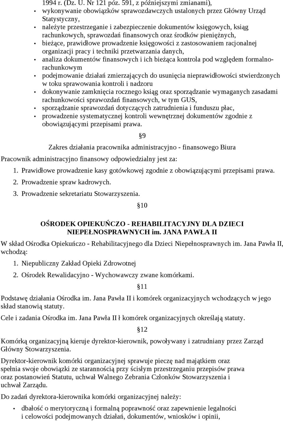 sprawozdań finansowych oraz środków pieniężnych, bieżące, prawidłowe prowadzenie księgowości z zastosowaniem racjonalnej organizacji pracy i techniki przetwarzania danych, analiza dokumentów