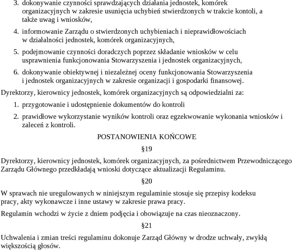 podejmowanie czynności doradczych poprzez składanie wniosków w celu usprawnienia funkcjonowania Stowarzyszenia i jednostek organizacyjnych, 6.