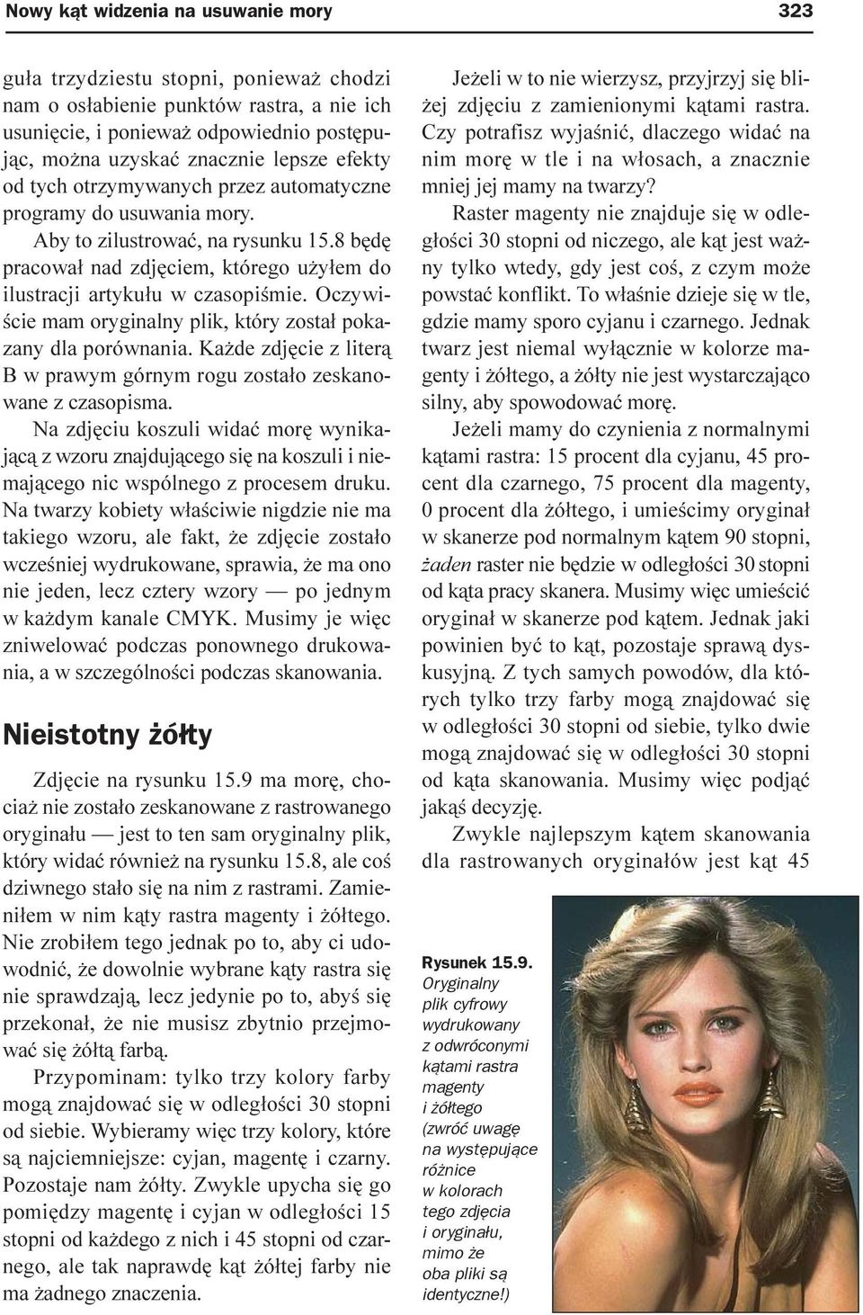 Oczywiœcie mam oryginalny plik, który zosta³ pokazany dla porównania. Ka de zdjêcie z liter¹ B w prawym górnym rogu zosta³o zeskanowane z czasopisma.