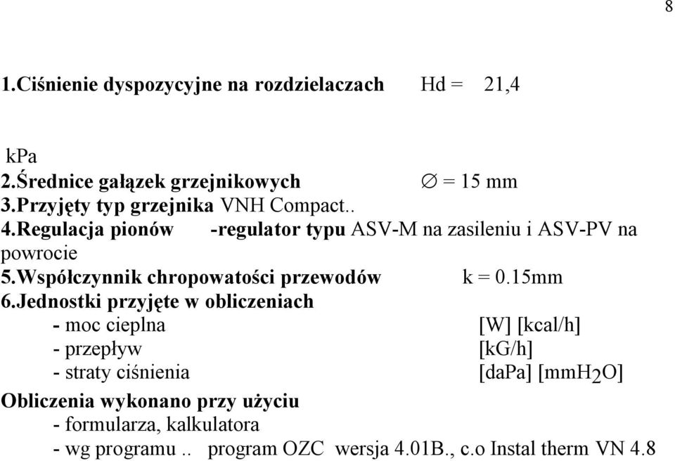 Współczynnik chropowatości przewodów k = 0.15mm 6.