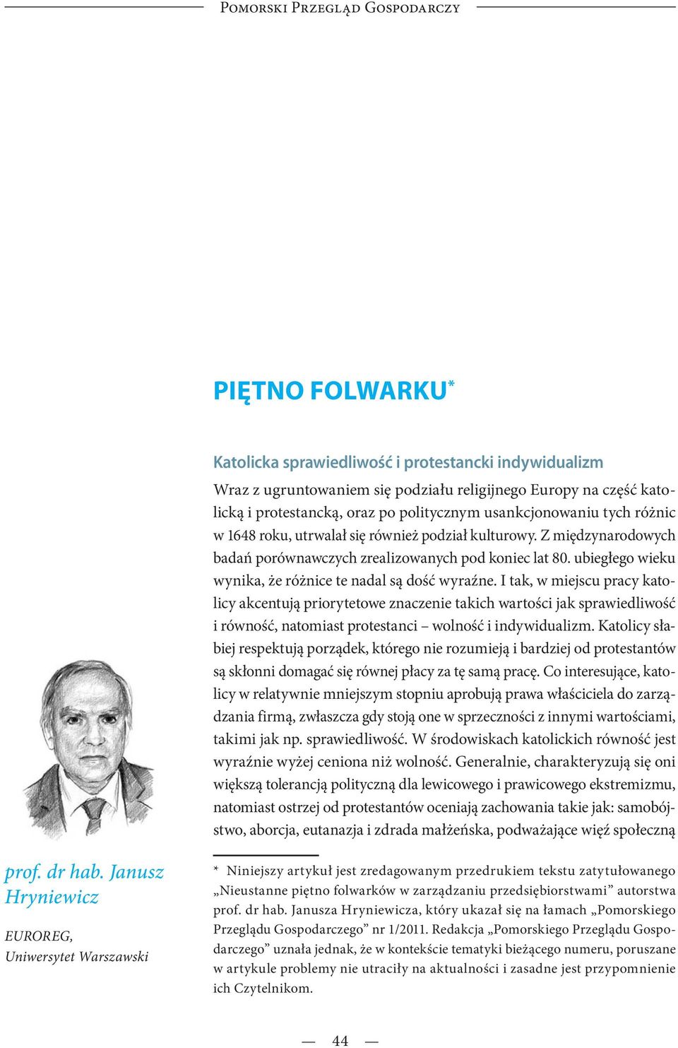 ubiegłego wieku wynika, że różnice te nadal są dość wyraźne.