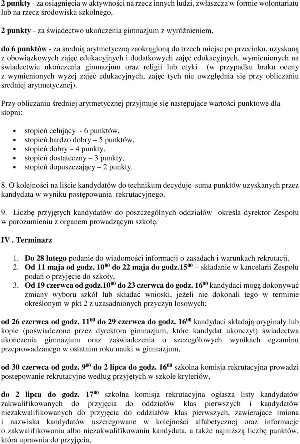 gimnazjum oraz religii lub etyki (w przypadku braku oceny z wymienionych wyżej zajęć edukacyjnych, zajęć tych nie uwzględnia się przy obliczaniu średniej arytmetycznej).