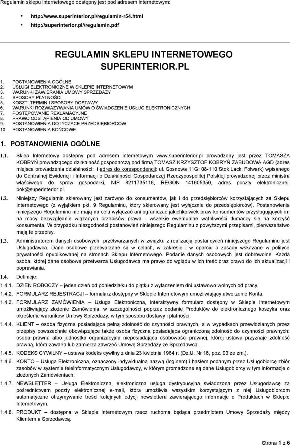 KOSZT, TERMIN I SPOSOBY DOSTAWY 6. WARUNKI ROZWIĄZYWANIA UMÓW O ŚWIADCZENIE USŁUG ELEKTRONICZNYCH 7. POSTĘPOWANIE REKLAMACYJNE 8. PRAWO ODSTĄPIENIA OD UMOWY 9.