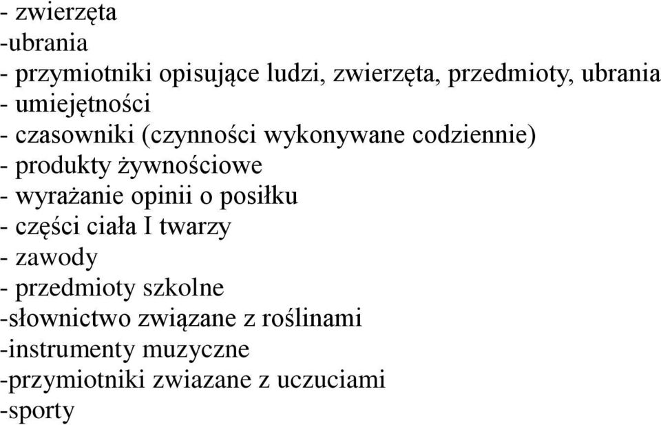 wyrażanie opinii o posiłku - części ciała I twarzy - zawody - przedmioty szkolne