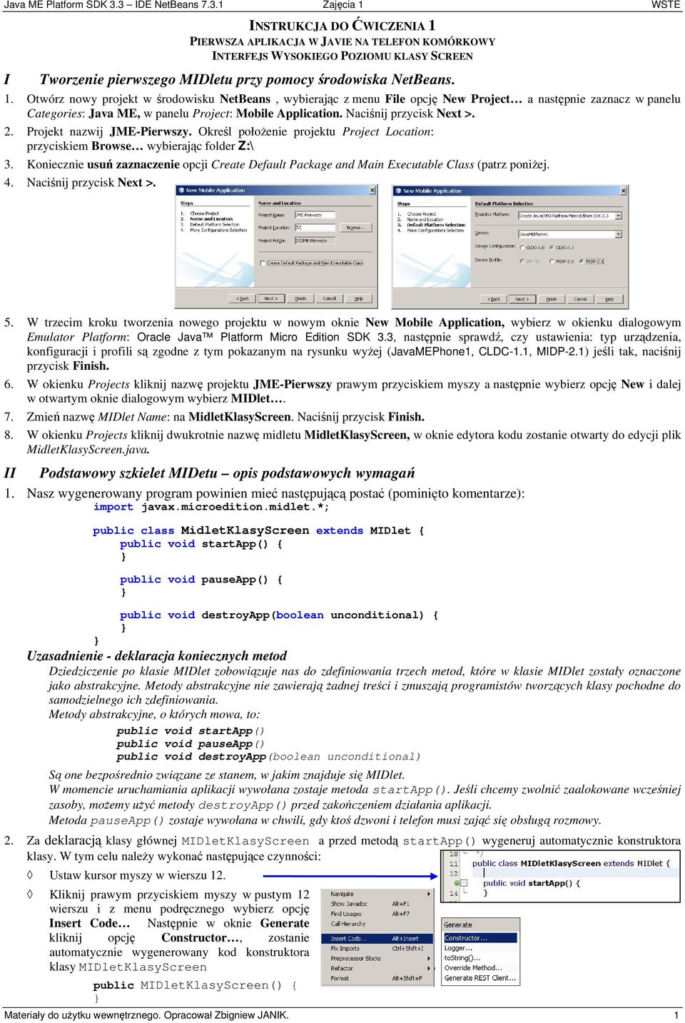 Koniecznie usuń zaznaczenie opcji Create Default Package and Main Executable Class (patrz poniżej. 4. Naciśnij przycisk Next >. 5.