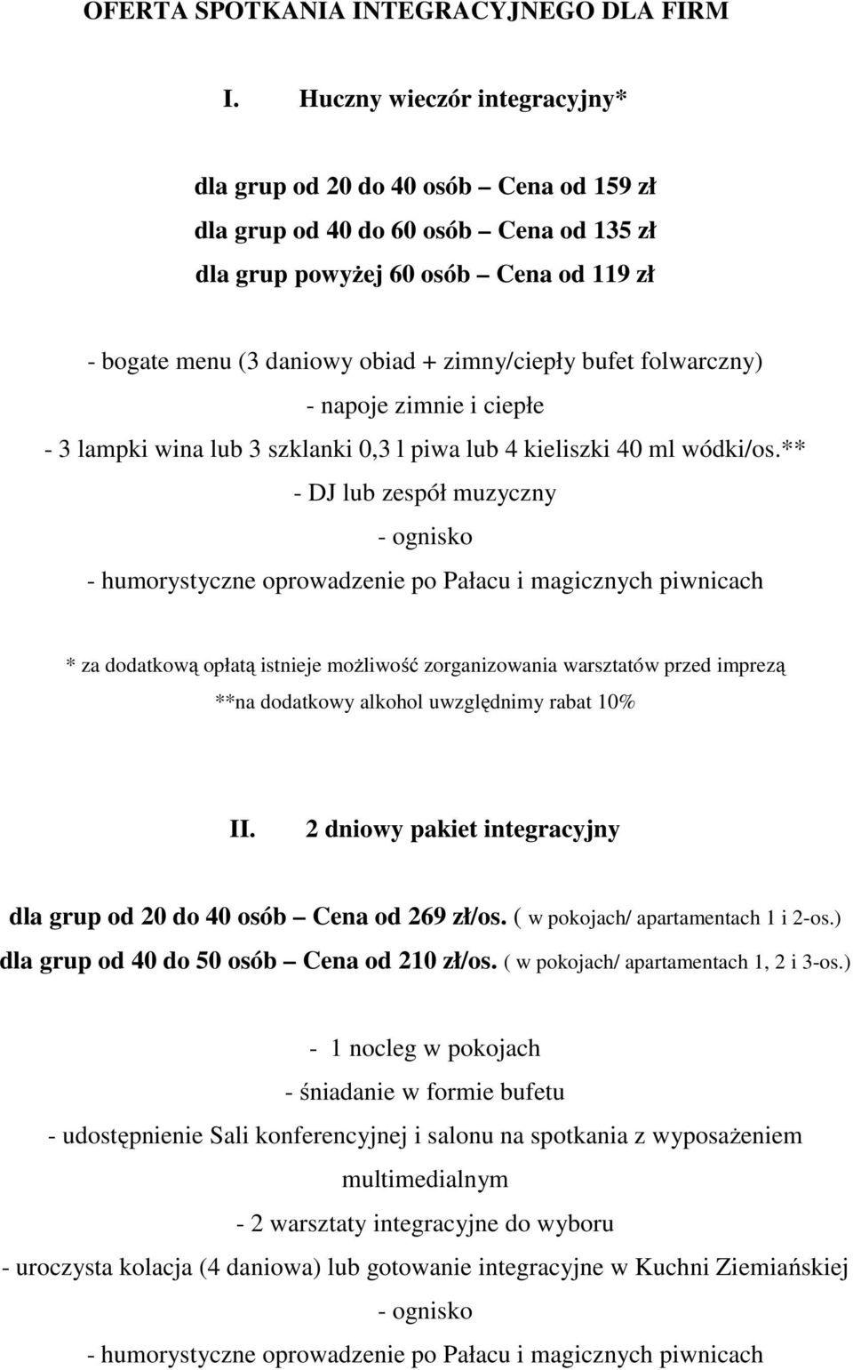 bufet folwarczny) - napoje zimnie i ciepłe - 3 lampki wina lub 3 szklanki 0,3 l piwa lub 4 kieliszki 40 ml wódki/os.