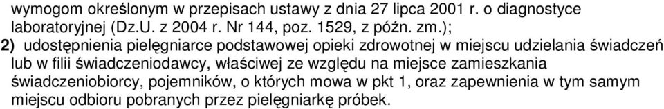 ); 2) udostępnienia pielęgniarce podstawowej opieki zdrowotnej w miejscu udzielania świadczeń lub w filii