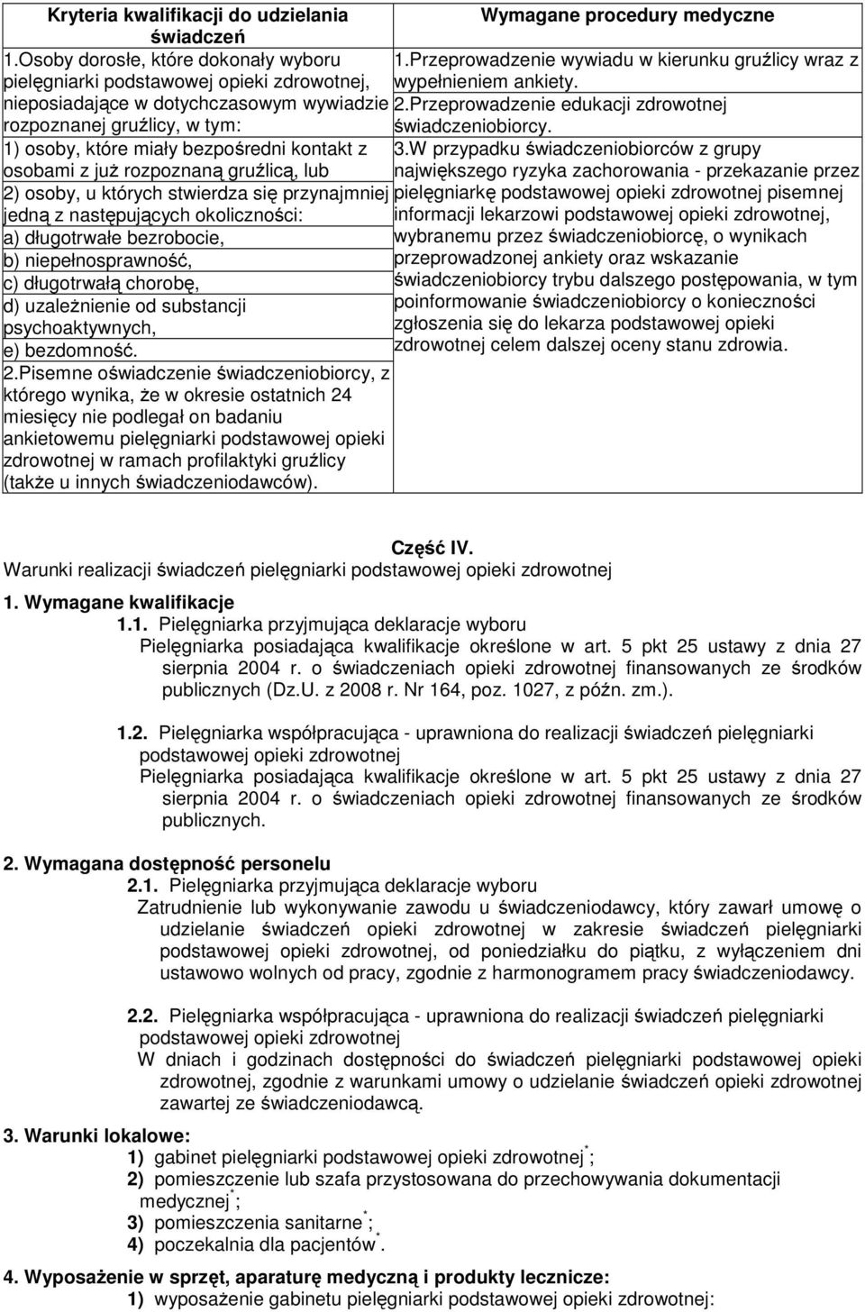 Przeprowadzenie edukacji zdrowotnej rozpoznanej gruźlicy, w tym: świadczeniobiorcy. 1) osoby, które miały bezpośredni kontakt z 3.