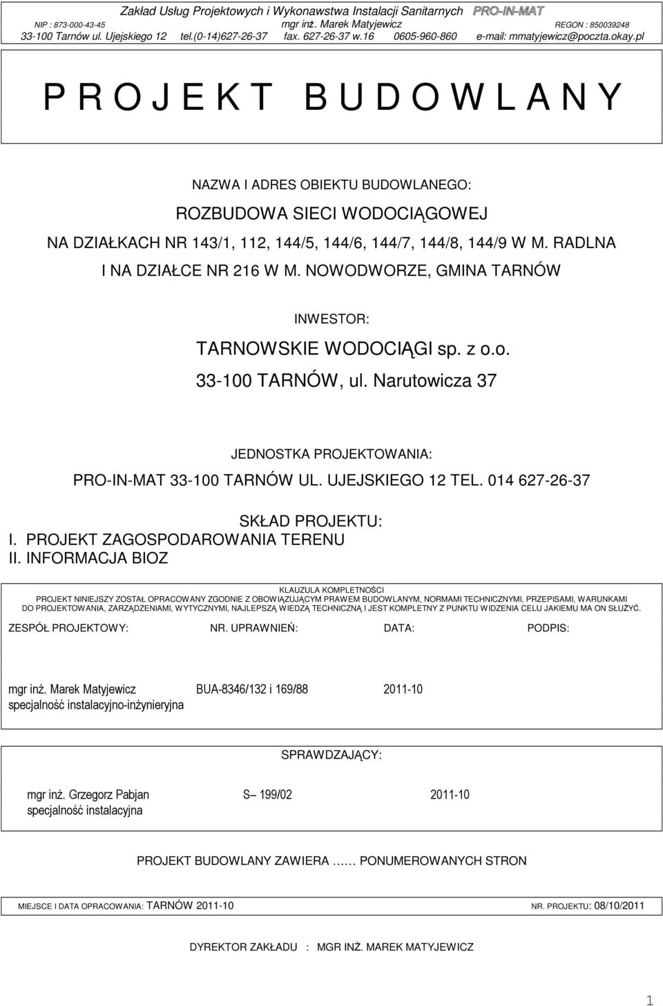 014 627-26-37 SKŁAD PROJEKTU: I. PROJEKT ZAGOSPODAROWANIA TERENU II.