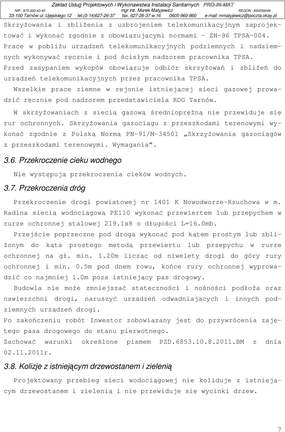 Przed zasypaniem wykopów obowiązuje odbiór skrzyżowań i zbliżeń do urządzeń telekomunikacyjnych przez pracownika TPSA.