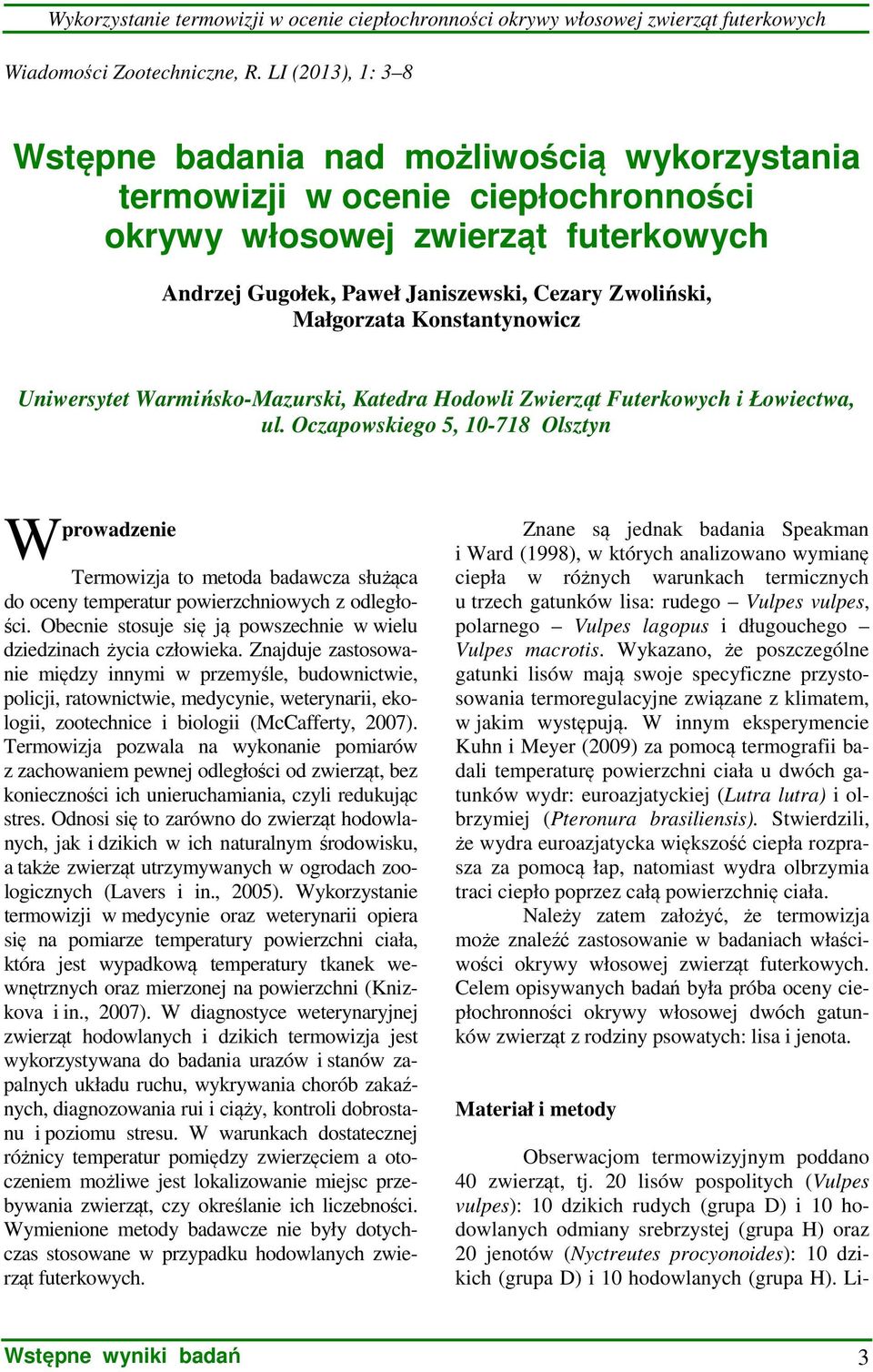 Małgorzata Konstantynowicz Uniwersytet Warmińsko-Mazurski, Katedra Hodowli Zwierząt Futerkowych i Łowiectwa, ul.