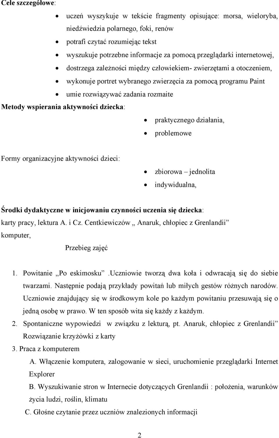 wspierania aktywności dziecka: praktycznego działania, problemowe Formy organizacyjne aktywności dzieci: zbiorowa jednolita indywidualna, Środki dydaktyczne w inicjowaniu czynności uczenia się