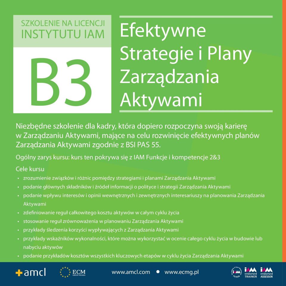 polityce i strategii podanie wpływu interesów i opinii wewnętrznych i zewnętrznych interesariuszy na planowania zdefiniowanie reguł całkowitego kosztu aktywów w całym cyklu życia stosowanie reguł