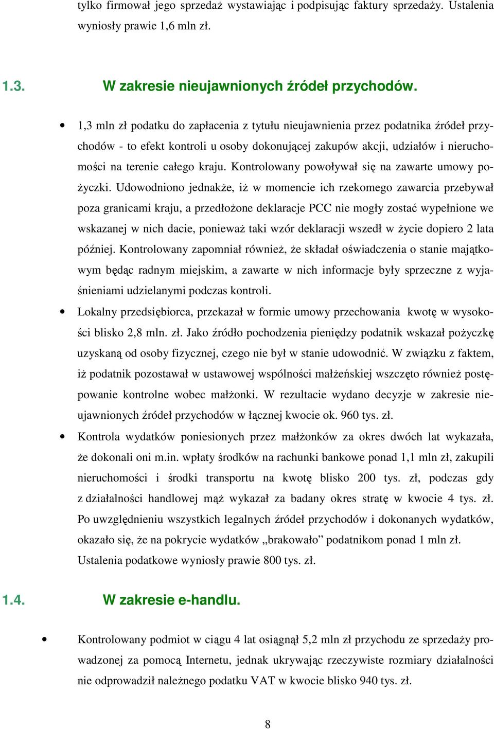 Kontrolowany powoływał się na zawarte umowy po- Ŝyczki.