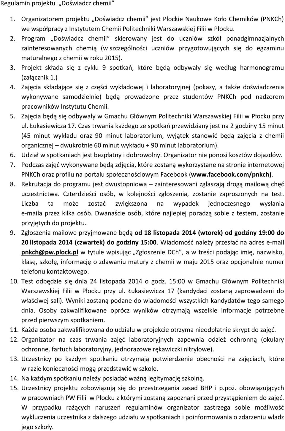 Projekt składa się z cyklu 9 spotkań, które będą odbywały się według harmonogramu (załącznik 1.) 4.