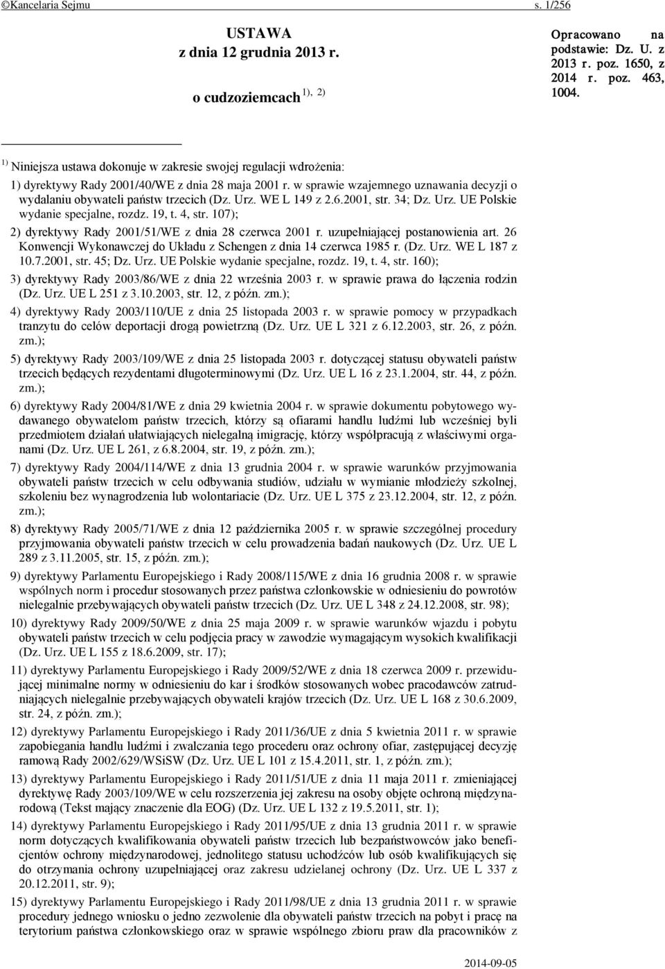 w sprawie wzajemnego uznawania decyzji o wydalaniu obywateli państw trzecich (Dz. Urz. WE L 149 z 2.6.2001, str. 34; Dz. Urz. UE Polskie wydanie specjalne, rozdz. 19, t. 4, str.