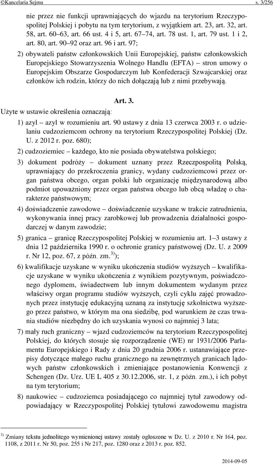 97; 2) obywateli państw członkowskich Unii Europejskiej, państw członkowskich Europejskiego Stowarzyszenia Wolnego Handlu (EFTA) stron umowy o Europejskim Obszarze Gospodarczym lub Konfederacji