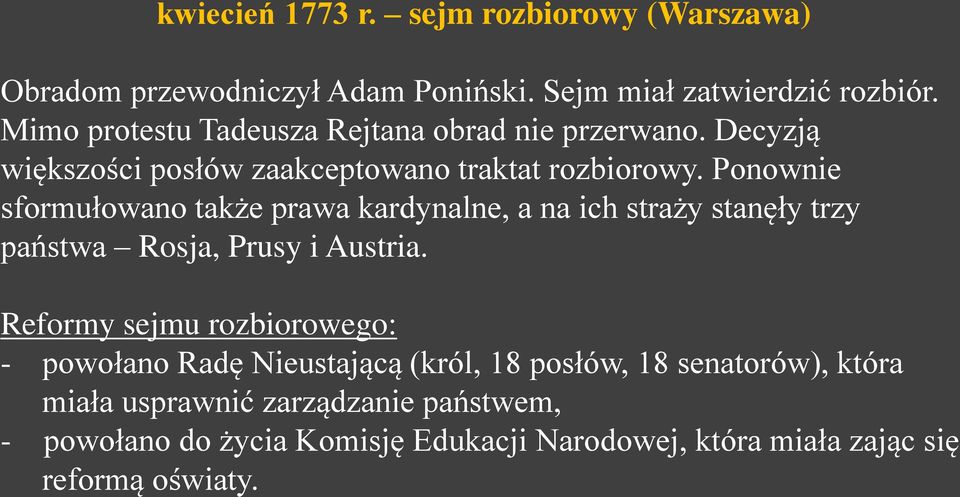 Ponownie sformułowano także prawa kardynalne, a na ich straży stanęły trzy państwa Rosja, Prusy i Austria.